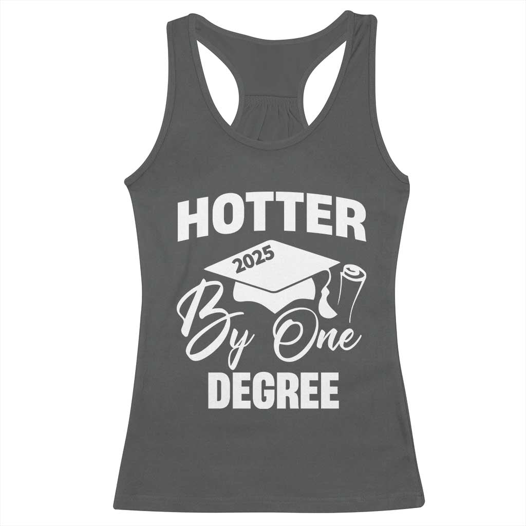 Funny Hotter By One Degree Graduation 2025 Racerback Tank Top