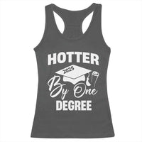 Funny Hotter By One Degree Graduation 2025 Racerback Tank Top