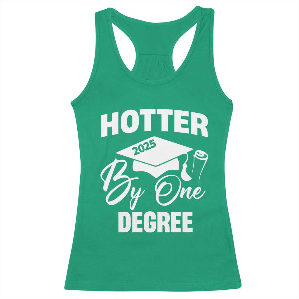 Funny Hotter By One Degree Graduation 2025 Racerback Tank Top
