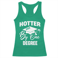 Funny Hotter By One Degree Graduation 2025 Racerback Tank Top