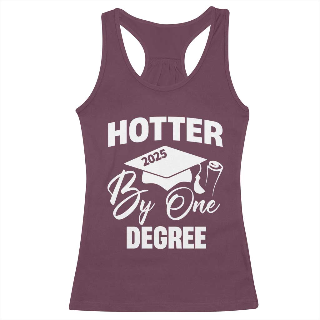 Funny Hotter By One Degree Graduation 2025 Racerback Tank Top
