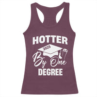 Funny Hotter By One Degree Graduation 2025 Racerback Tank Top