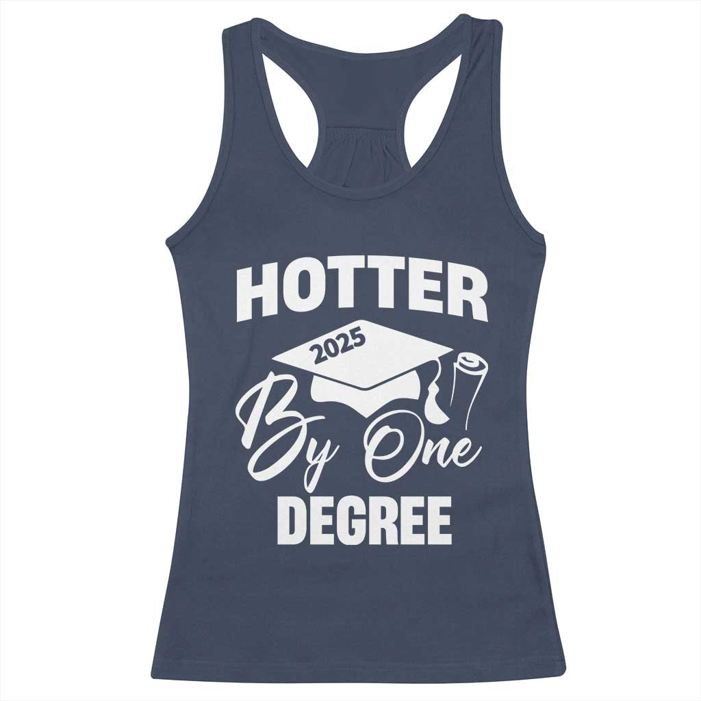 Funny Hotter By One Degree Graduation 2025 Racerback Tank Top