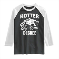 Funny Hotter By One Degree Graduation 2025 Raglan Shirt