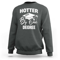 Funny Hotter By One Degree Graduation 2025 Sweatshirt