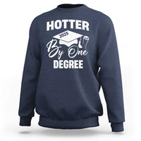 Funny Hotter By One Degree Graduation 2025 Sweatshirt