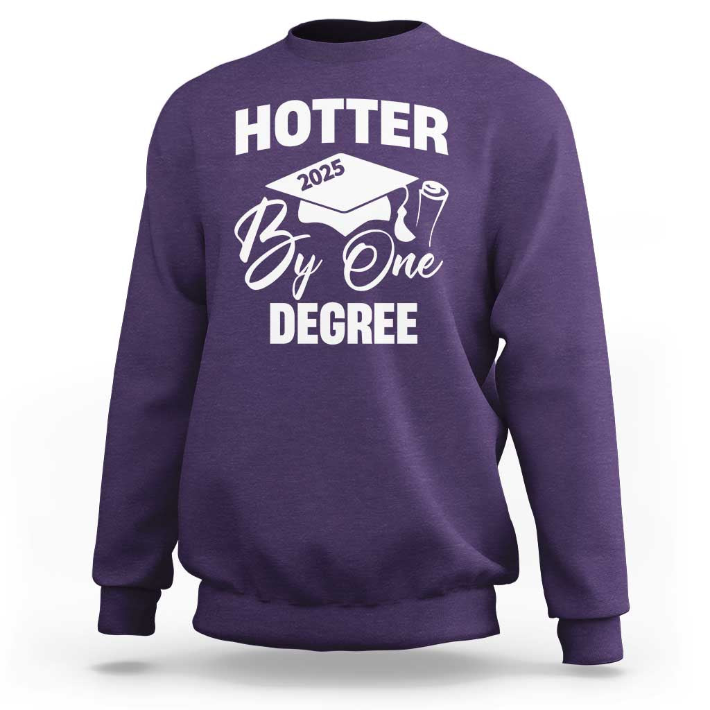 Funny Hotter By One Degree Graduation 2025 Sweatshirt