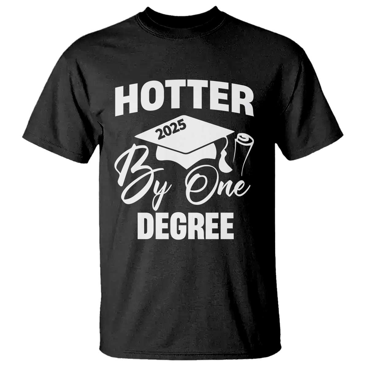 Funny Hotter By One Degree Graduation 2025 T Shirt