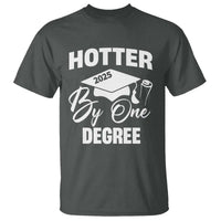 Funny Hotter By One Degree Graduation 2025 T Shirt