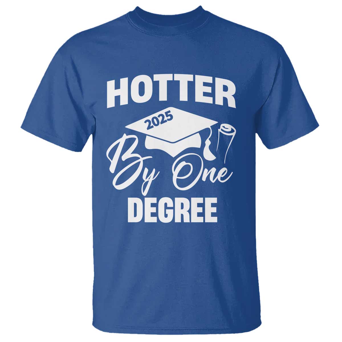 Funny Hotter By One Degree Graduation 2025 T Shirt