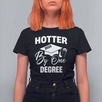 Funny Hotter By One Degree Graduation 2025 T Shirt For Women