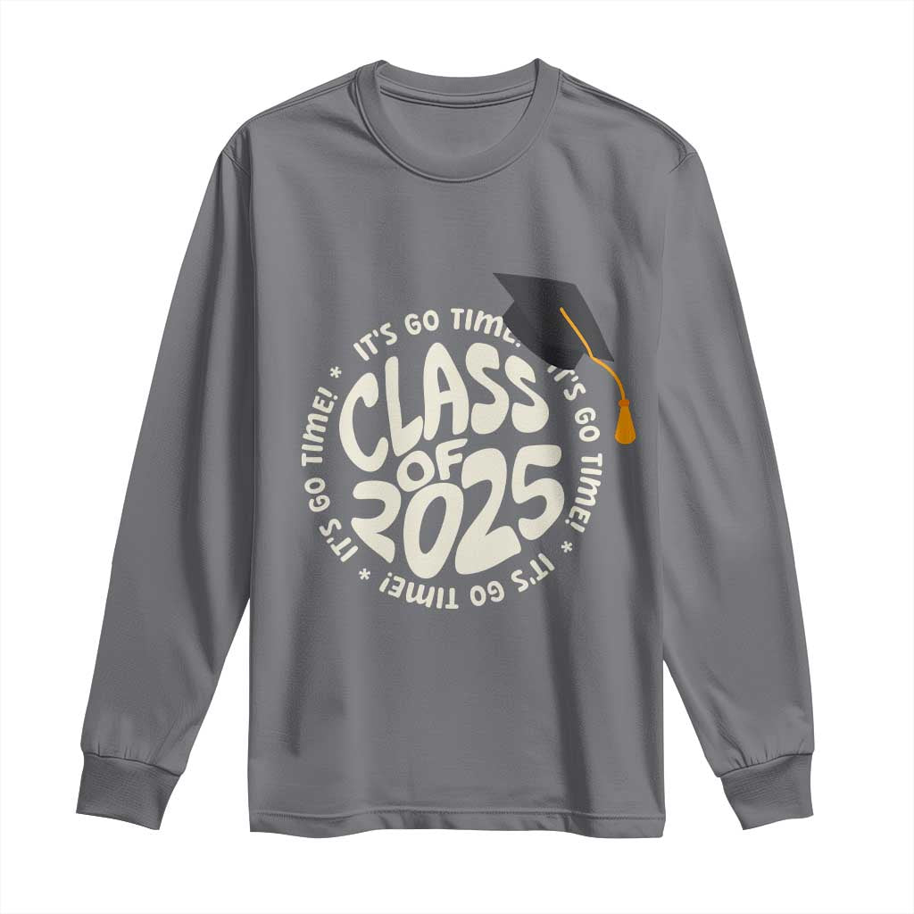 Class Of 2025 It's Go Time Long Sleeve Shirt Graduation Seniors 2025