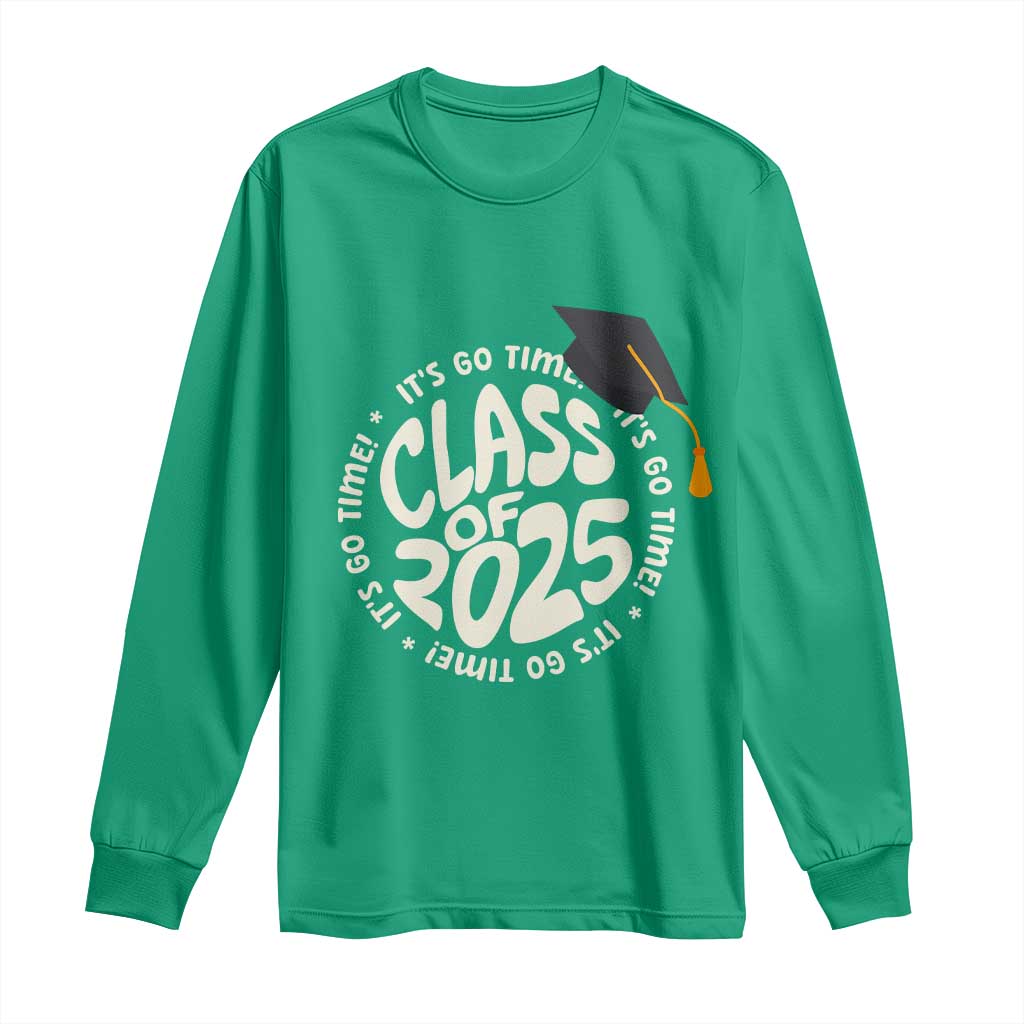 Class Of 2025 It's Go Time Long Sleeve Shirt Graduation Seniors 2025