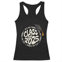 Class Of 2025 It's Go Time Racerback Tank Top Graduation Seniors 2025