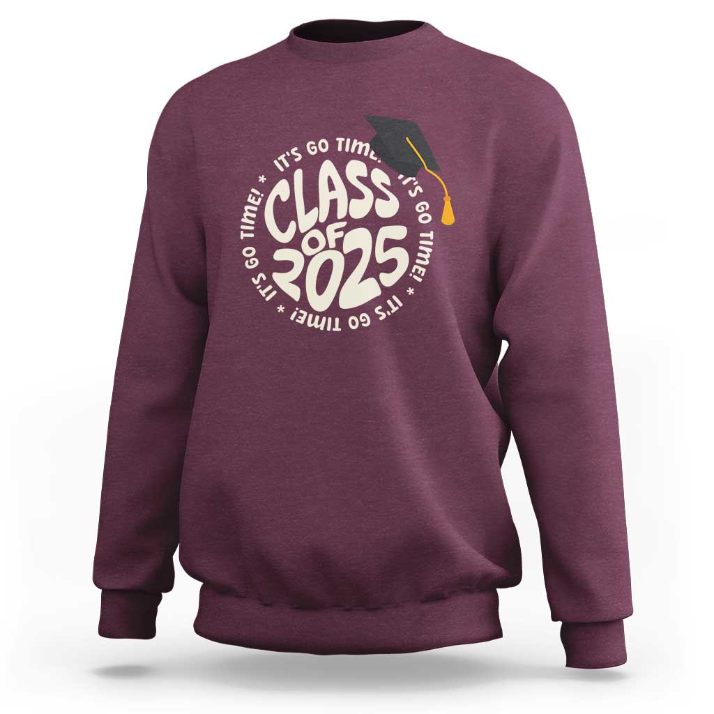 Class Of 2025 It's Go Time Sweatshirt Graduation Seniors 2025