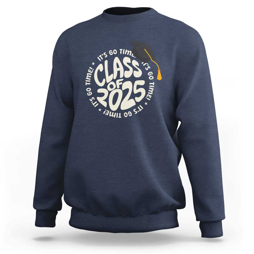 Class Of 2025 It's Go Time Sweatshirt Graduation Seniors 2025