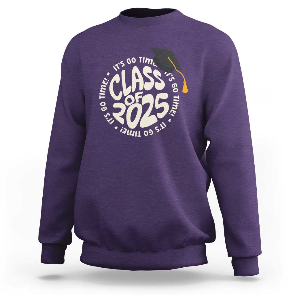 Class Of 2025 It's Go Time Sweatshirt Graduation Seniors 2025