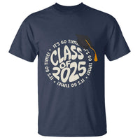 Class Of 2025 It's Go Time T Shirt Graduation Seniors 2025