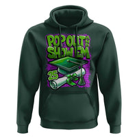 Funny Pop Out And Show Em 2025 Hoodie Senior 2025 Graduation