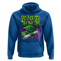 Funny Pop Out And Show Em 2025 Hoodie Senior 2025 Graduation