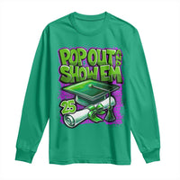 Funny Pop Out And Show Em 2025 Long Sleeve Shirt Senior 2025 Graduation