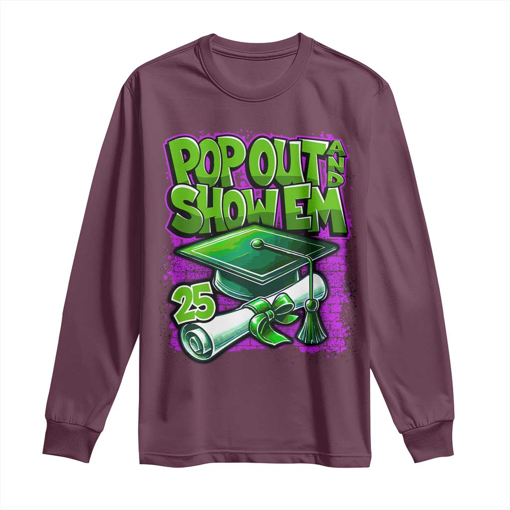 Funny Pop Out And Show Em 2025 Long Sleeve Shirt Senior 2025 Graduation