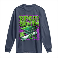 Funny Pop Out And Show Em 2025 Long Sleeve Shirt Senior 2025 Graduation