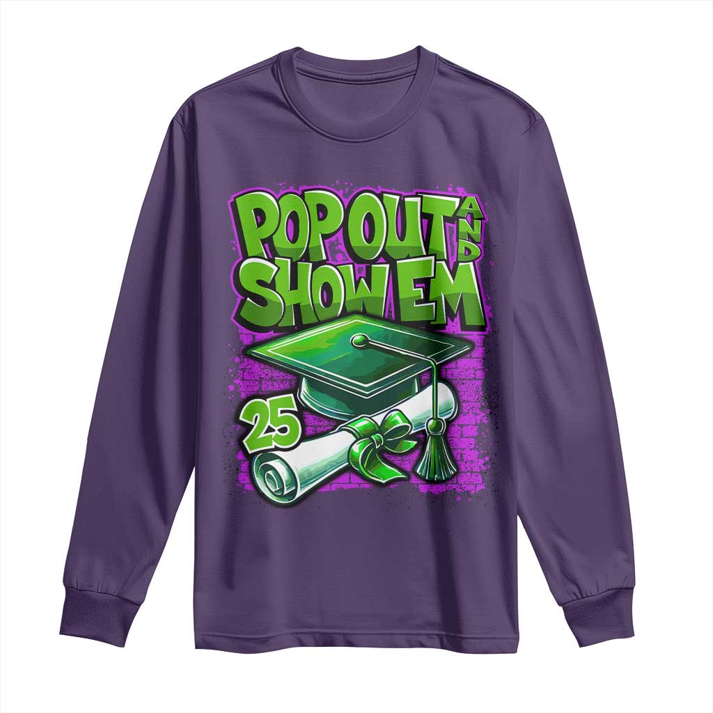 Funny Pop Out And Show Em 2025 Long Sleeve Shirt Senior 2025 Graduation