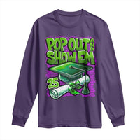 Funny Pop Out And Show Em 2025 Long Sleeve Shirt Senior 2025 Graduation