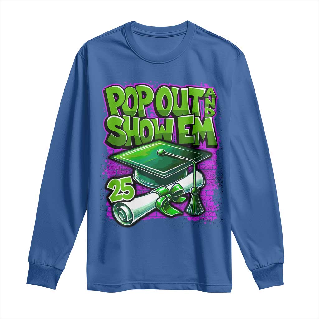 Funny Pop Out And Show Em 2025 Long Sleeve Shirt Senior 2025 Graduation