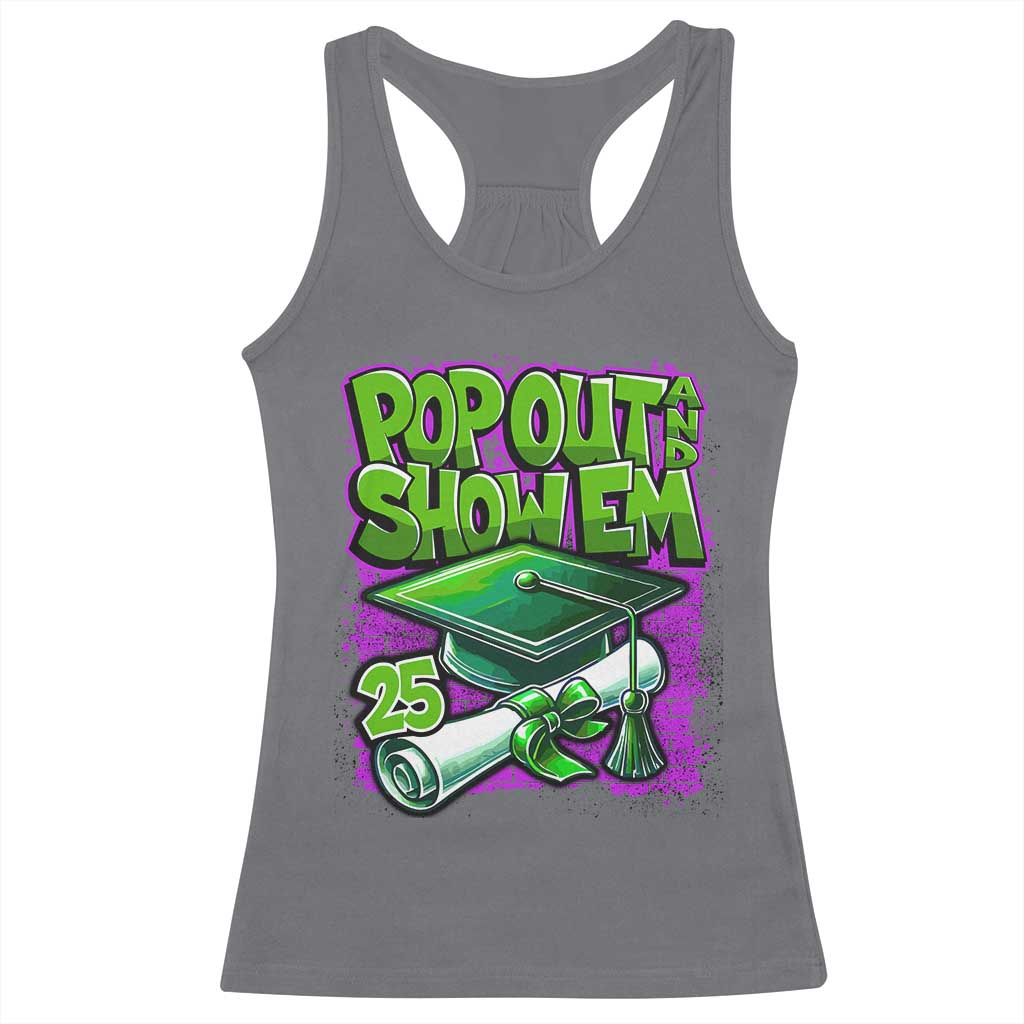 Funny Pop Out And Show Em 2025 Racerback Tank Top Senior 2025 Graduation
