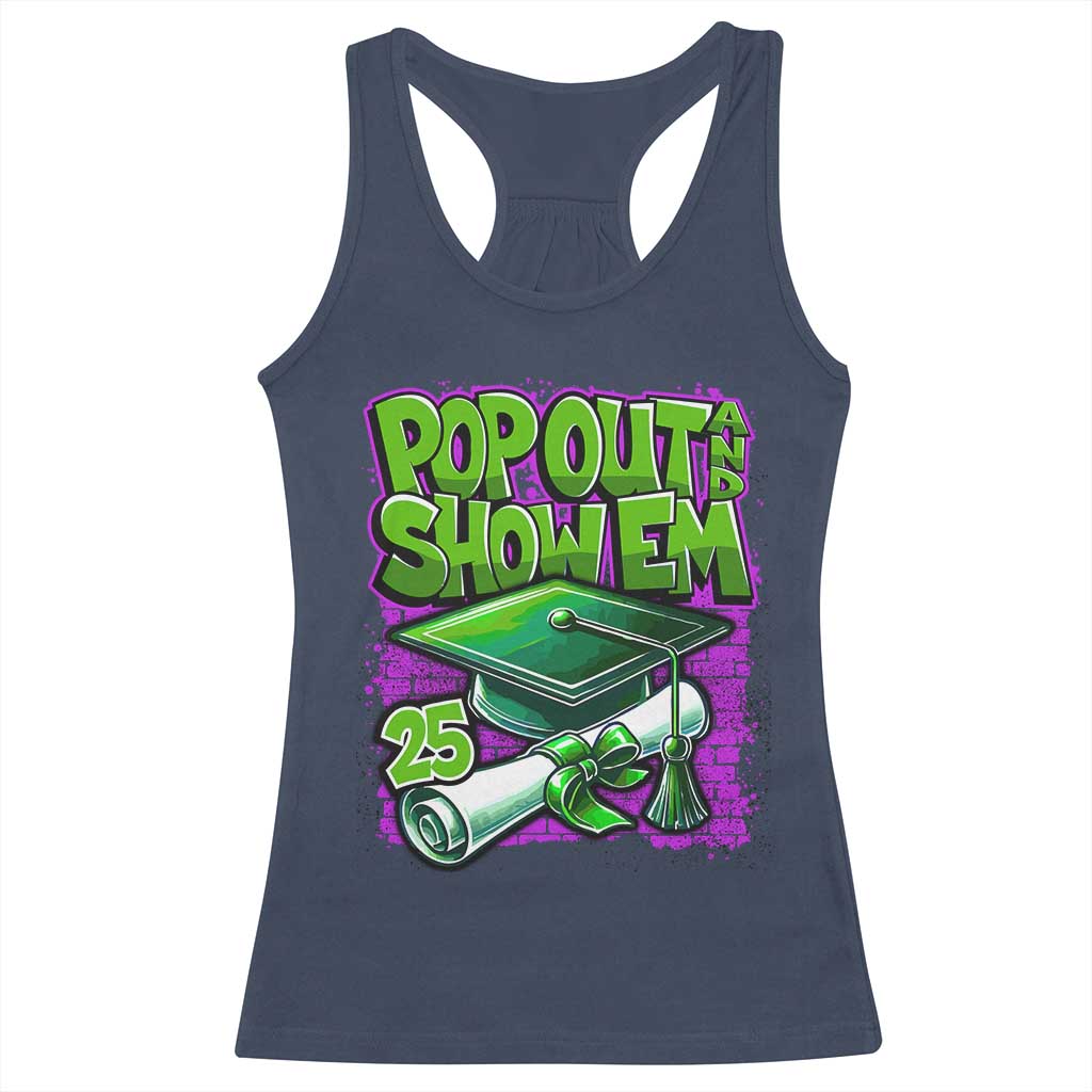 Funny Pop Out And Show Em 2025 Racerback Tank Top Senior 2025 Graduation