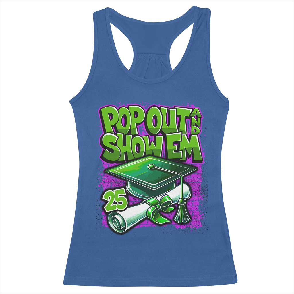 Funny Pop Out And Show Em 2025 Racerback Tank Top Senior 2025 Graduation