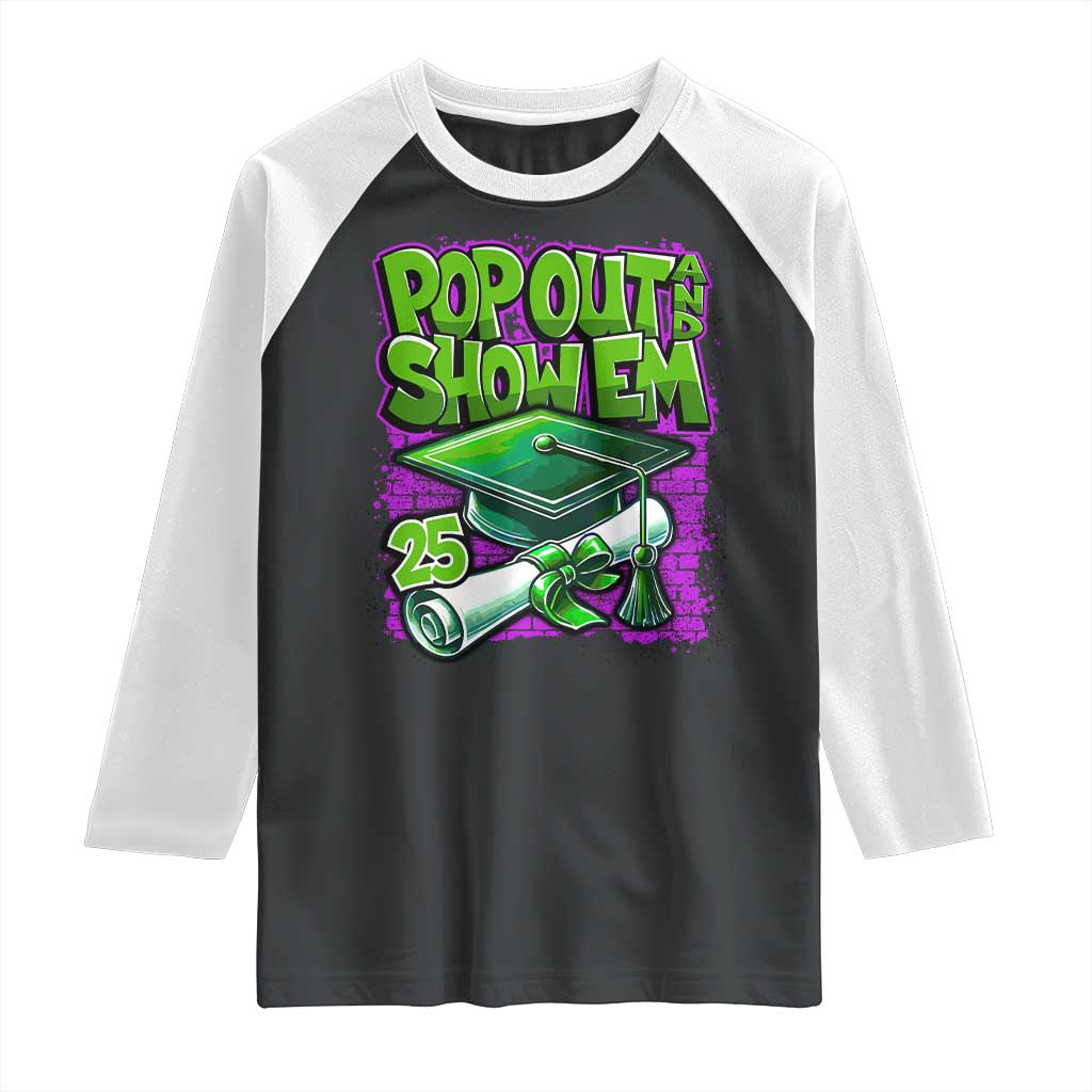 Funny Pop Out And Show Em 2025 Raglan Shirt Senior 2025 Graduation