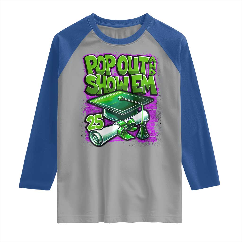 Funny Pop Out And Show Em 2025 Raglan Shirt Senior 2025 Graduation