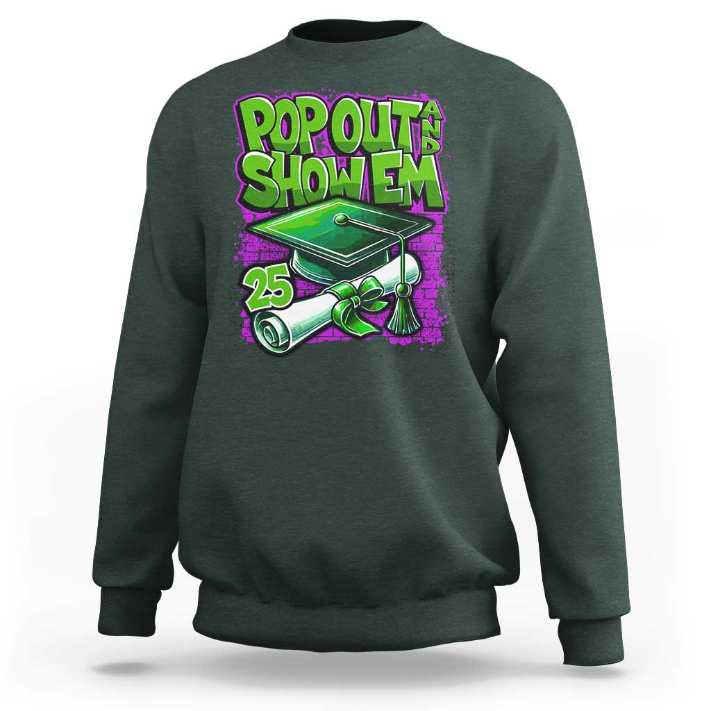 Funny Pop Out And Show Em 2025 Sweatshirt Senior 2025 Graduation
