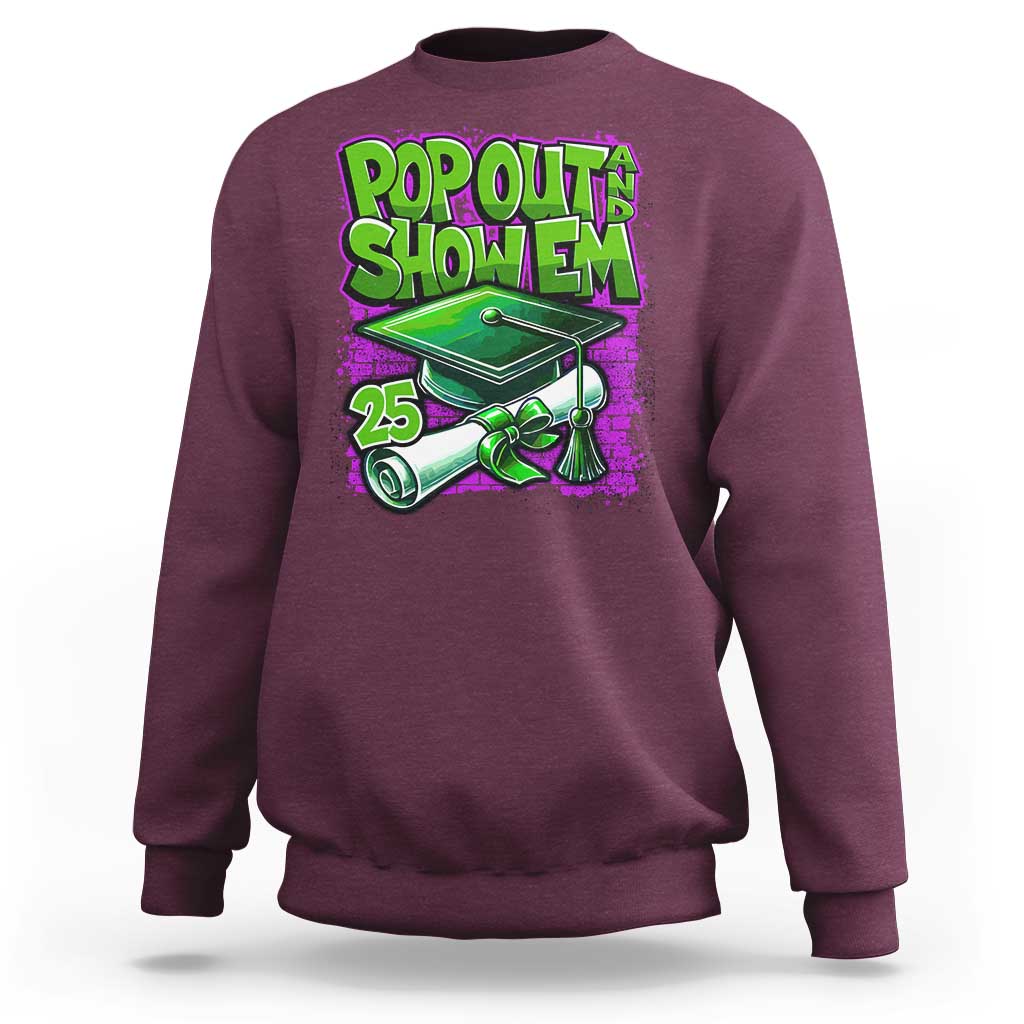 Funny Pop Out And Show Em 2025 Sweatshirt Senior 2025 Graduation