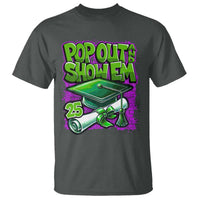 Funny Pop Out And Show Em 2025 T Shirt Senior 2025 Graduation