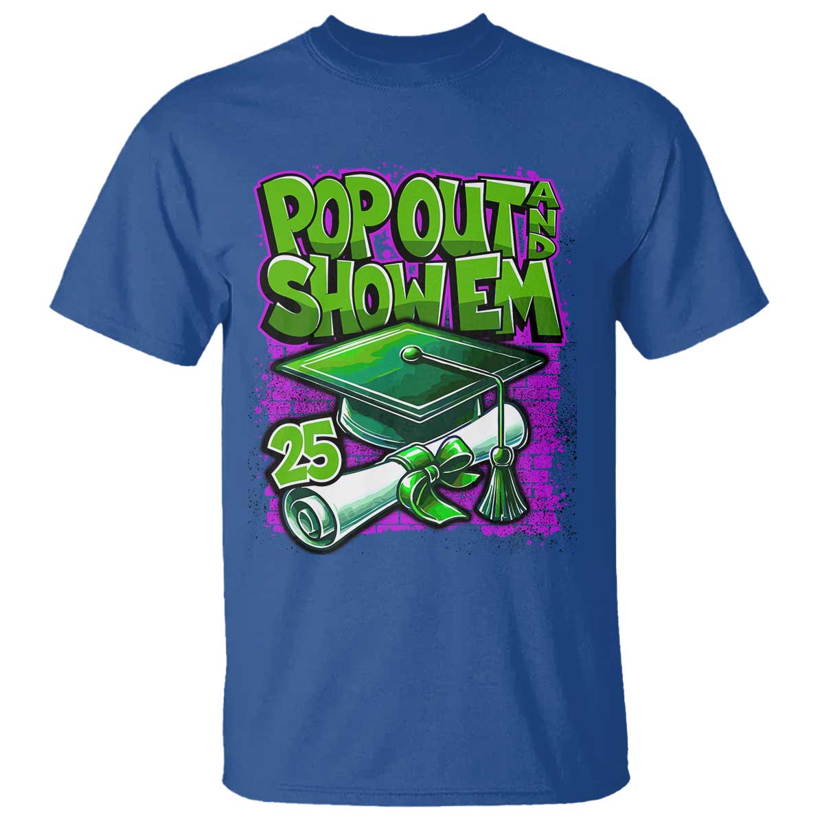 Funny Pop Out And Show Em 2025 T Shirt Senior 2025 Graduation