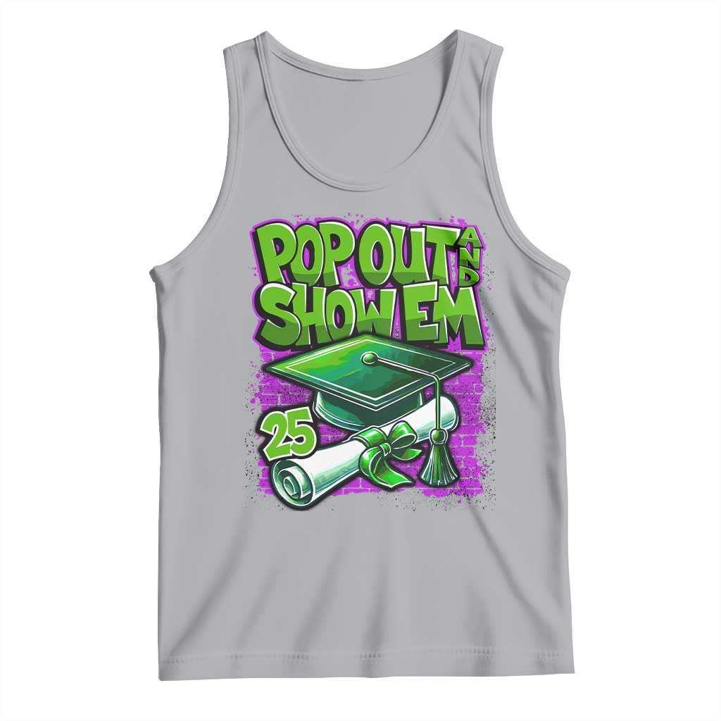 Funny Pop Out And Show Em 2025 Tank Top Senior 2025 Graduation