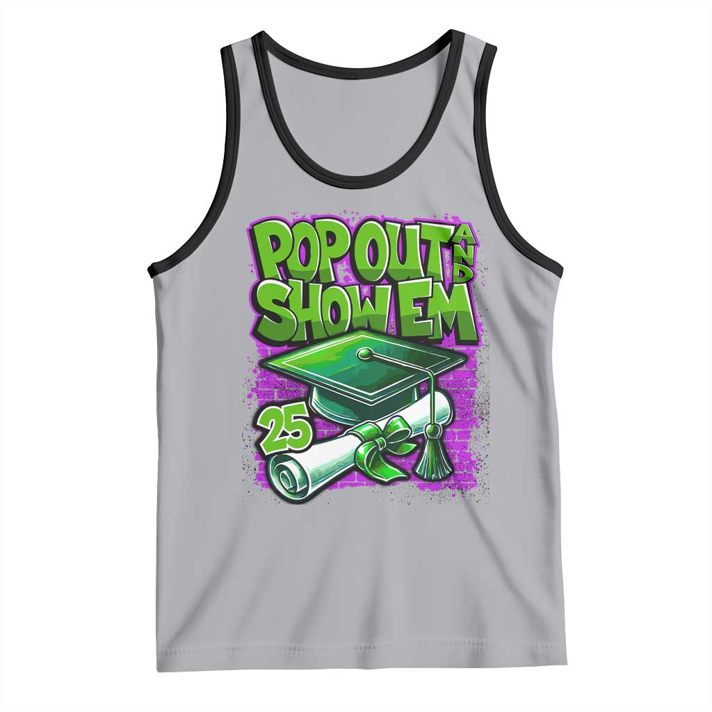 Funny Pop Out And Show Em 2025 Tank Top Senior 2025 Graduation