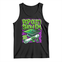 Funny Pop Out And Show Em 2025 Tank Top Senior 2025 Graduation