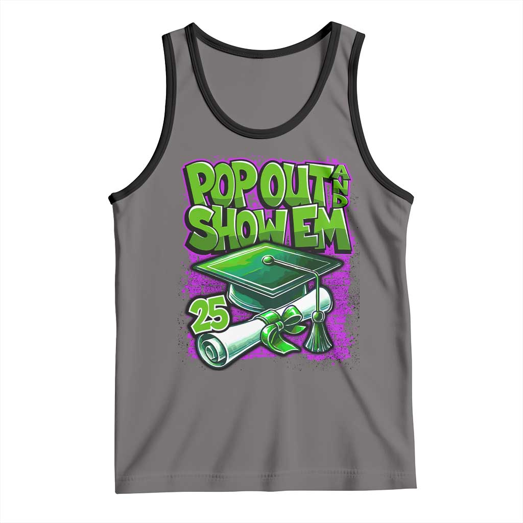 Funny Pop Out And Show Em 2025 Tank Top Senior 2025 Graduation