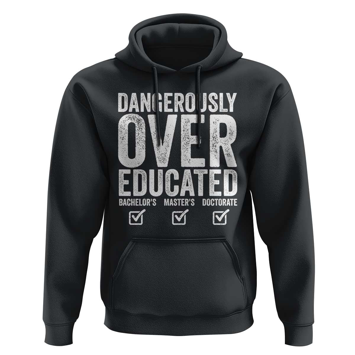 Funny Dangerously Overeducated Bachelor Master Doctorate Degree Hoodie Graduation PHD