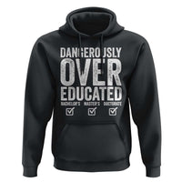 Funny Dangerously Overeducated Bachelor Master Doctorate Degree Hoodie Graduation PHD