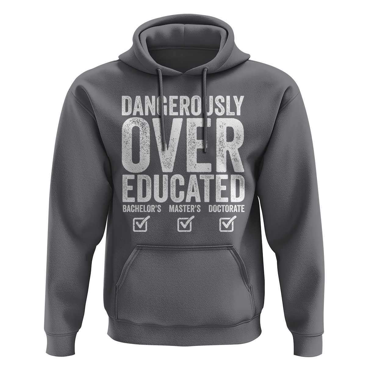 Funny Dangerously Overeducated Bachelor Master Doctorate Degree Hoodie Graduation PHD