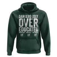 Funny Dangerously Overeducated Bachelor Master Doctorate Degree Hoodie Graduation PHD