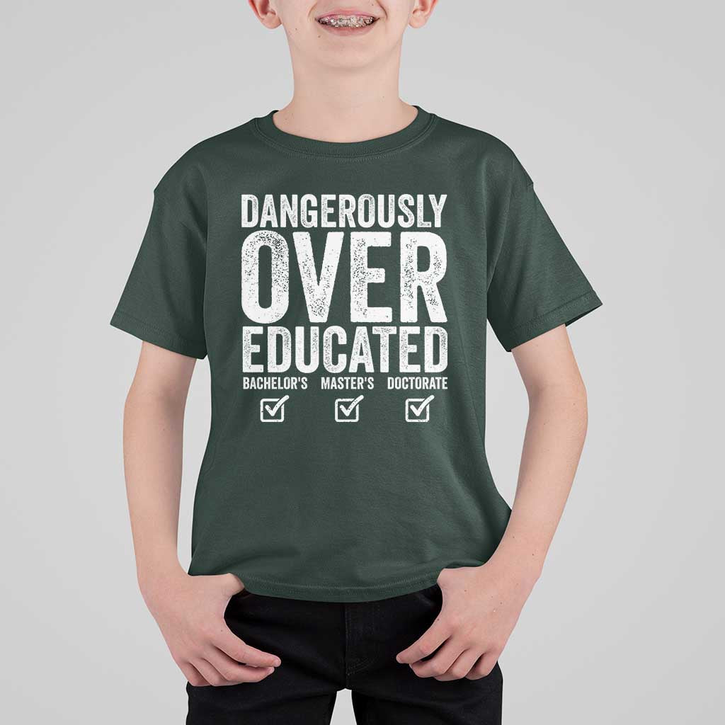 Funny Dangerously Overeducated Bachelor Master Doctorate Degree T Shirt For Kid Graduation PHD