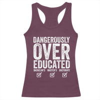 Funny Dangerously Overeducated Bachelor Master Doctorate Degree Racerback Tank Top Graduation PHD