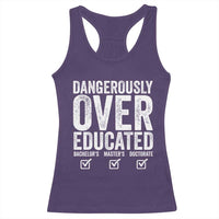 Funny Dangerously Overeducated Bachelor Master Doctorate Degree Racerback Tank Top Graduation PHD